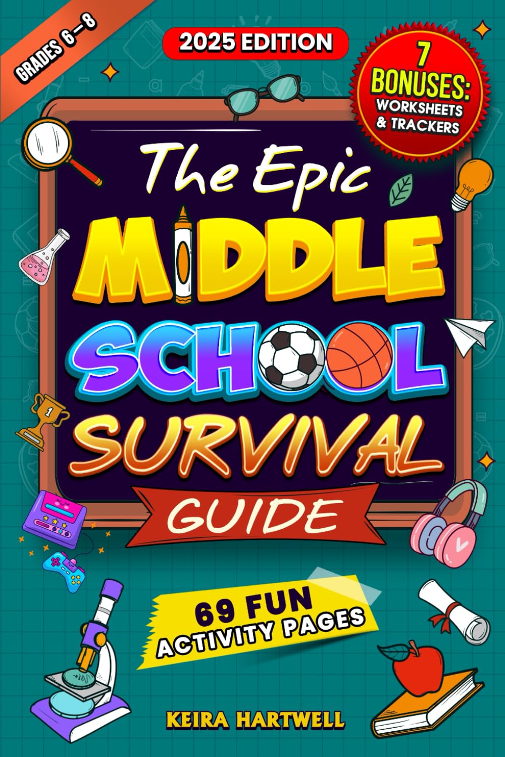 The Epic Middle School Survival Guide: Conquer Stress, Social Drama, and Big Emotions With Confidence — Real Tools to Help Grades 6 – 8 Students Succeed Without Losing Their Cool